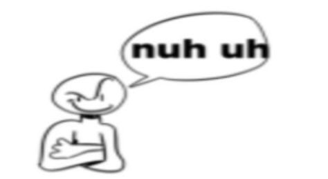 不對就是不對（Nuh Uh）