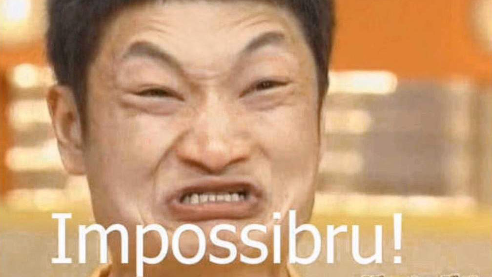 不可能吧 - Impossibru猙獰臉